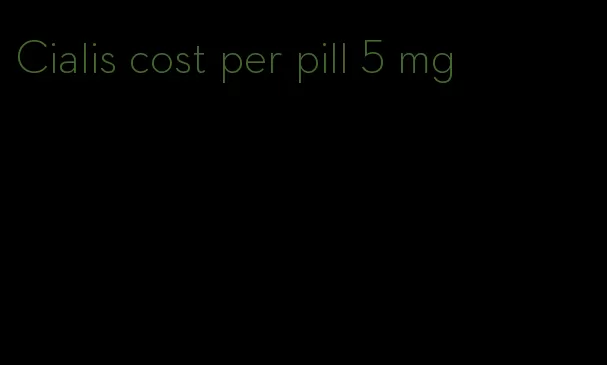 Cialis cost per pill 5 mg