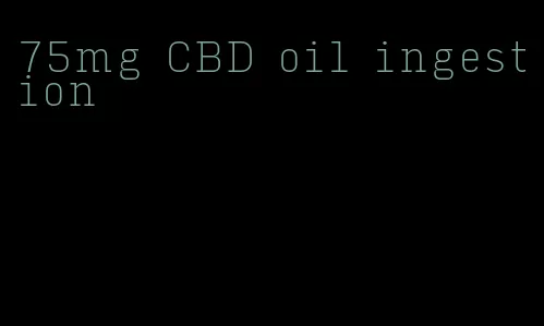 75mg CBD oil ingestion