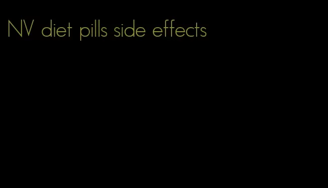 NV diet pills side effects