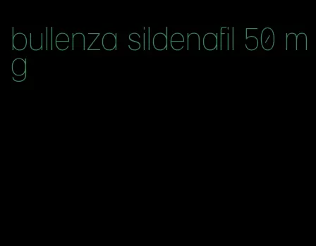 bullenza sildenafil 50 mg