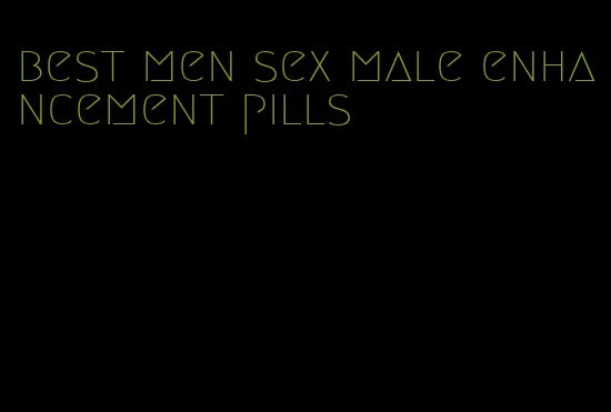 best men sex male enhancement pills