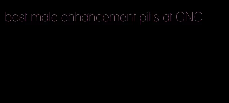 best male enhancement pills at GNC