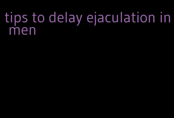 tips to delay ejaculation in men