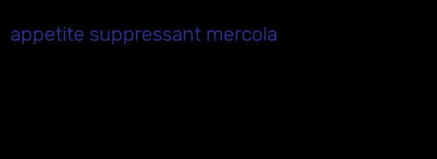 appetite suppressant mercola