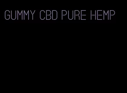 gummy CBD pure hemp