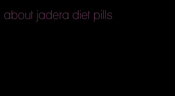 about jadera diet pills