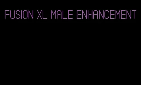 fusion xl male enhancement