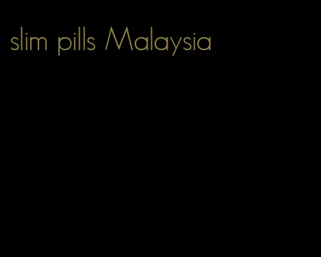 slim pills Malaysia