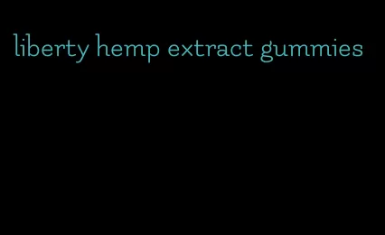 liberty hemp extract gummies