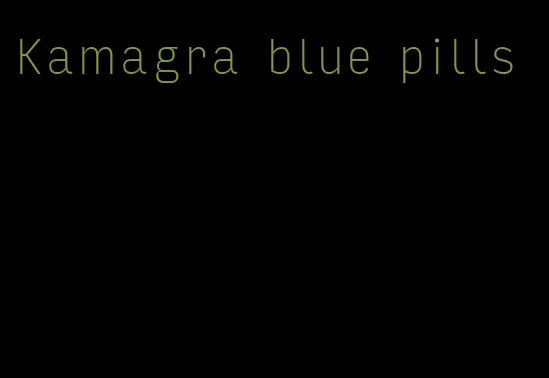 Kamagra blue pills