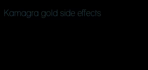 Kamagra gold side effects