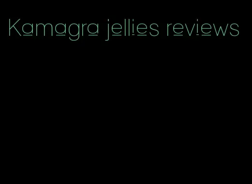 Kamagra jellies reviews