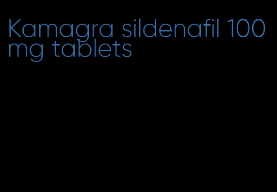 Kamagra sildenafil 100 mg tablets