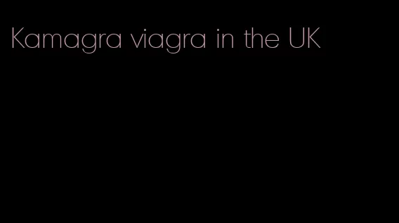 Kamagra viagra in the UK