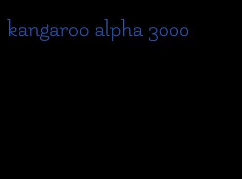 kangaroo alpha 3000