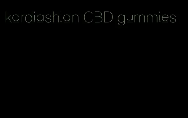 kardiashian CBD gummies