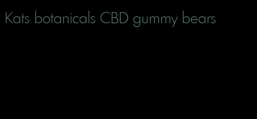 Kats botanicals CBD gummy bears