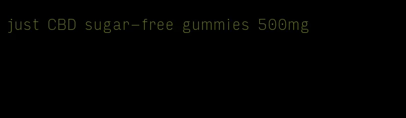 just CBD sugar-free gummies 500mg