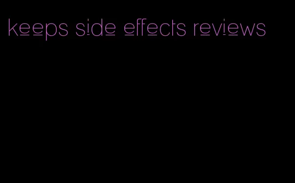 keeps side effects reviews