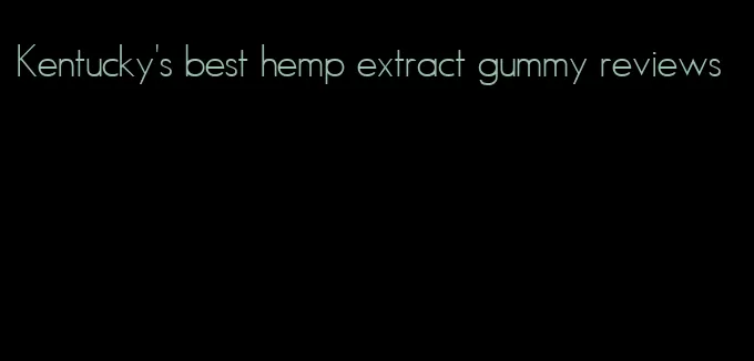 Kentucky's best hemp extract gummy reviews