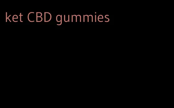 ket CBD gummies