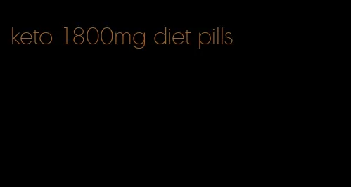 keto 1800mg diet pills