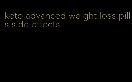 keto advanced weight loss pills side effects