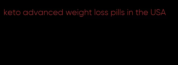 keto advanced weight loss pills in the USA