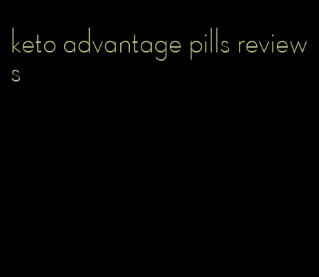 keto advantage pills reviews