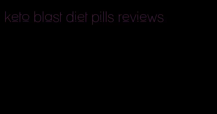 keto blast diet pills reviews