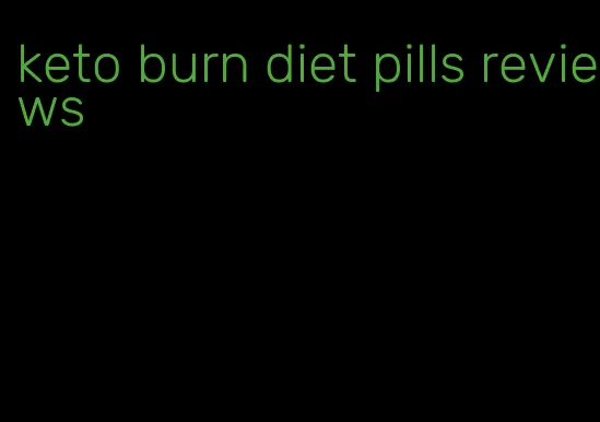 keto burn diet pills reviews