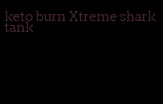 keto burn Xtreme shark tank