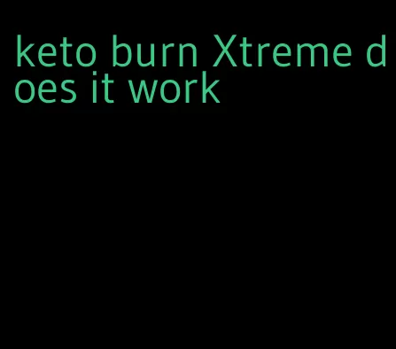 keto burn Xtreme does it work