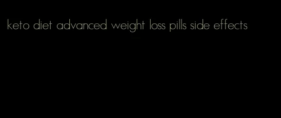 keto diet advanced weight loss pills side effects