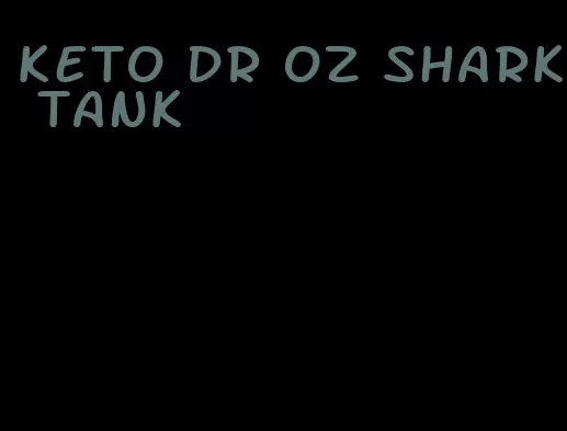 keto dr oz shark tank