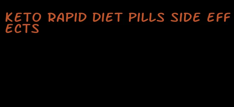 keto rapid diet pills side effects