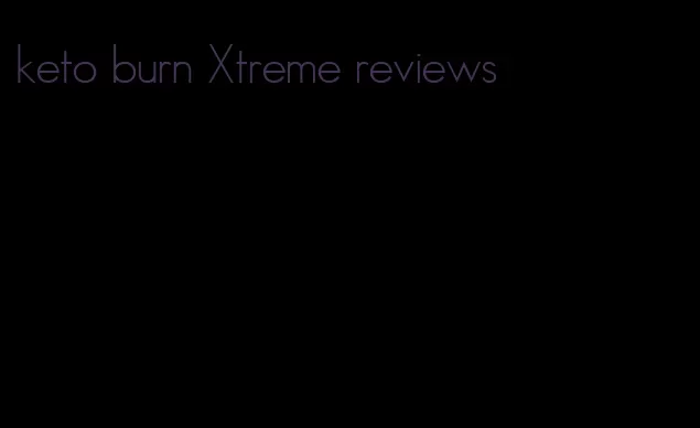 keto burn Xtreme reviews