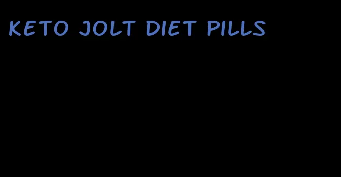 keto jolt diet pills