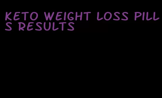 keto weight loss pills results