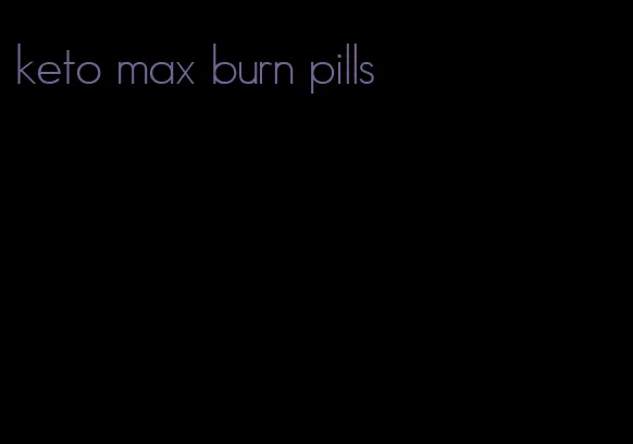 keto max burn pills