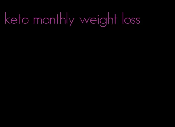 keto monthly weight loss