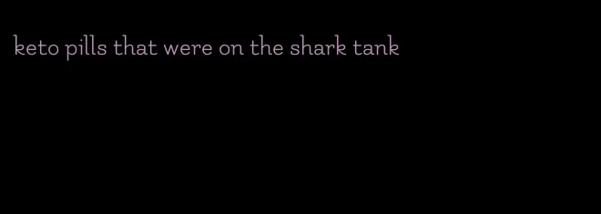 keto pills that were on the shark tank