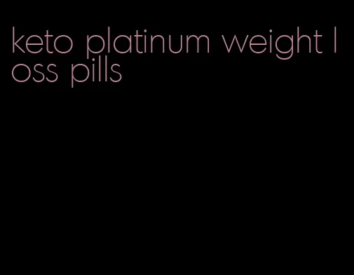 keto platinum weight loss pills