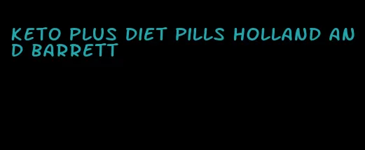 keto plus diet pills Holland and Barrett