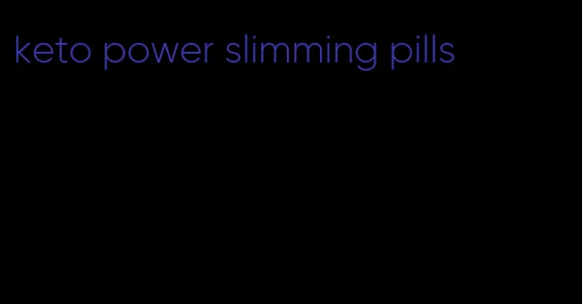 keto power slimming pills