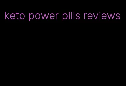 keto power pills reviews