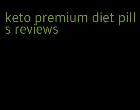 keto premium diet pills reviews