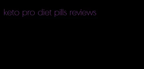 keto pro diet pills reviews