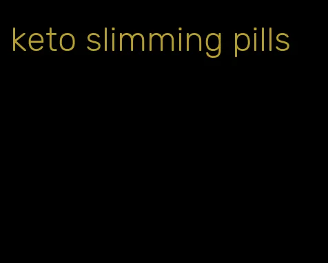 keto slimming pills