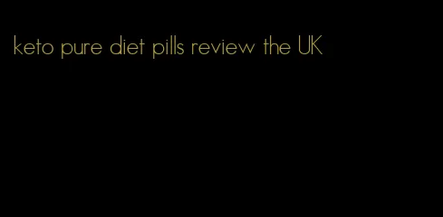 keto pure diet pills review the UK